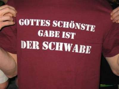 Gottes schönste Gabe ist und bleibt der Schwabe